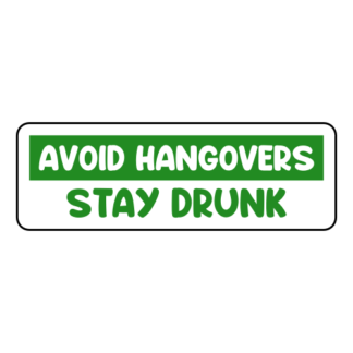 Avoid Hangovers Stay Drunk Sticker (Green)